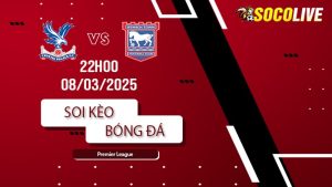 Soi kèo Crystal Palace vs Ipswich